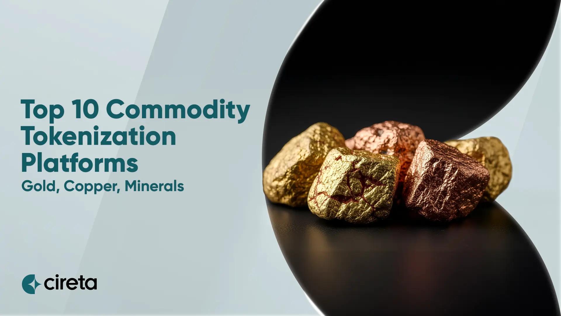 Top 10 Commodity Tokenization Platforms: Gold, Copper, Minerals