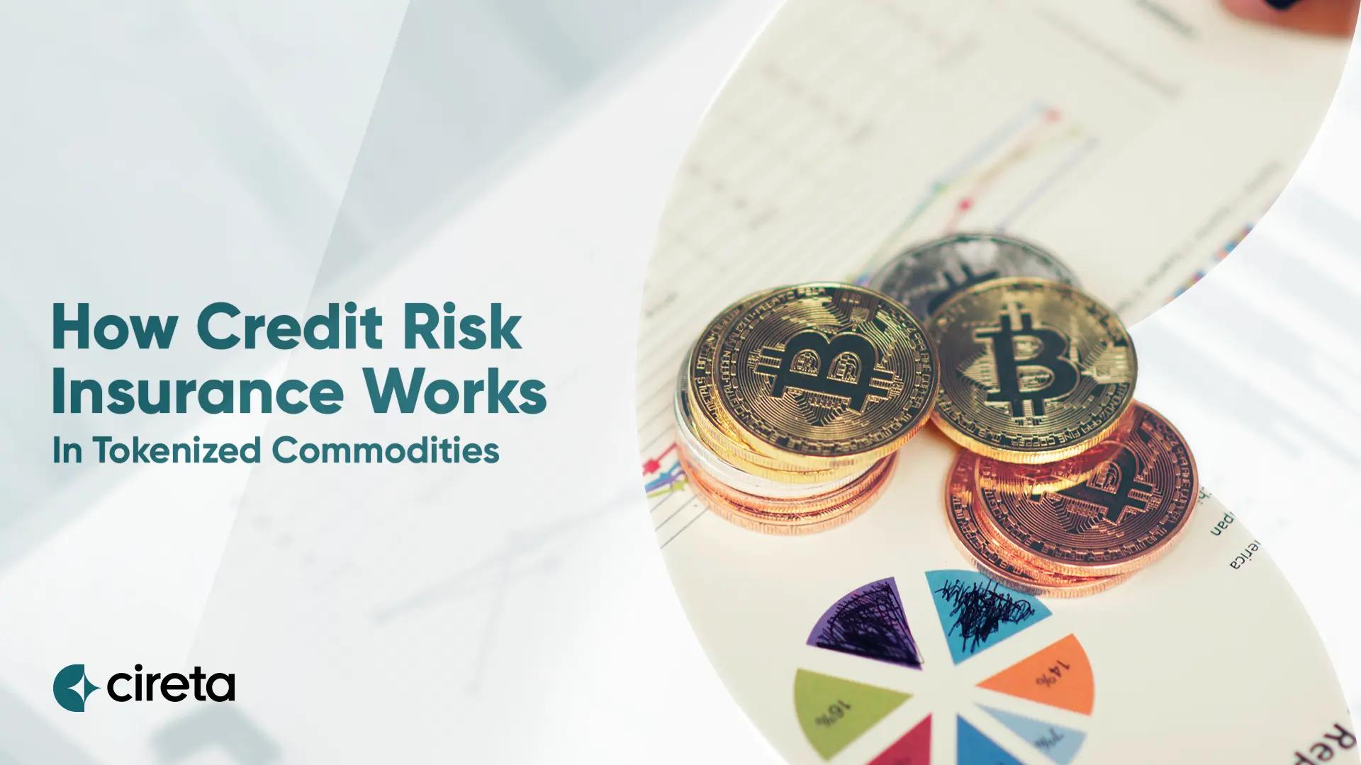Credit Risk Insurance for Tokenized Commodities: How Cireta Protects Investor Capital